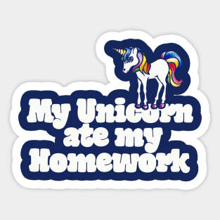 My unicorn ate my homework Sticker